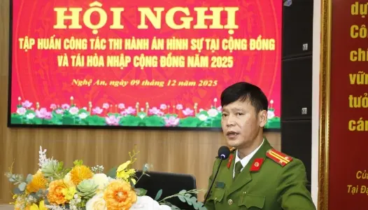 NGHỆ AN: Hội nghị tập huấn công tác thi hành án hình sự tại cộng đồng và tái hòa nhập cộng đồng năm 2025