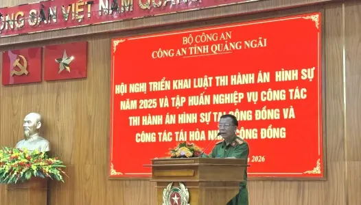 QUẢNG NGÃI: Công an tỉnh Quảng Ngãi triển khai Luật Thi hành án hình sự và tập huấn nghiệp vụ cho Công an cấp xã